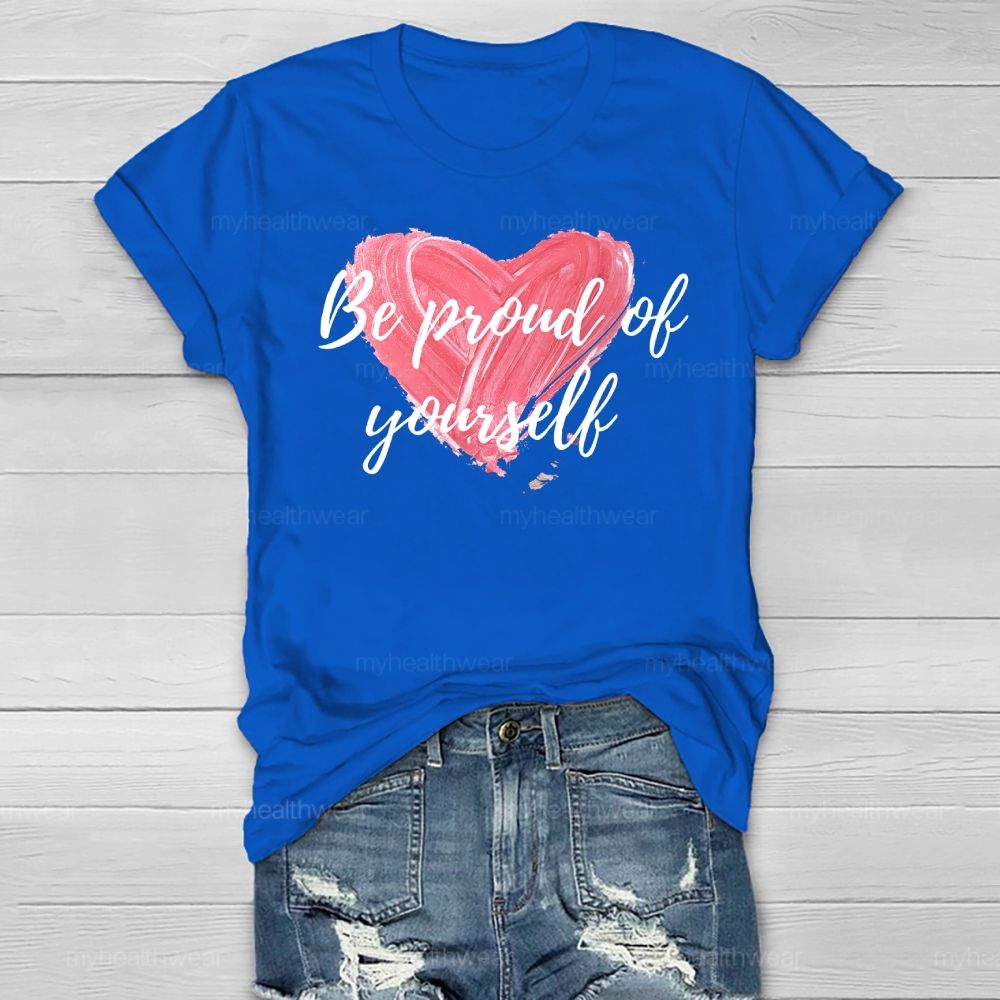 Be Proud Of Yourself  Healthwear T-shirt
