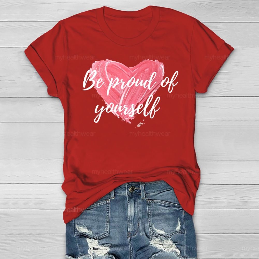 Be Proud Of Yourself  Healthwear T-shirt