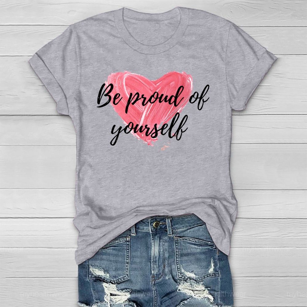 Be Proud Of Yourself  Healthwear T-shirt
