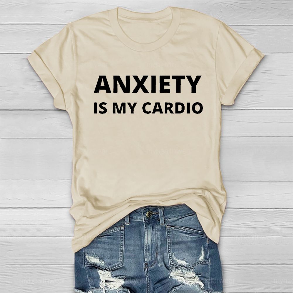 Anxiety Is My Cardio Healthwear T-shirt