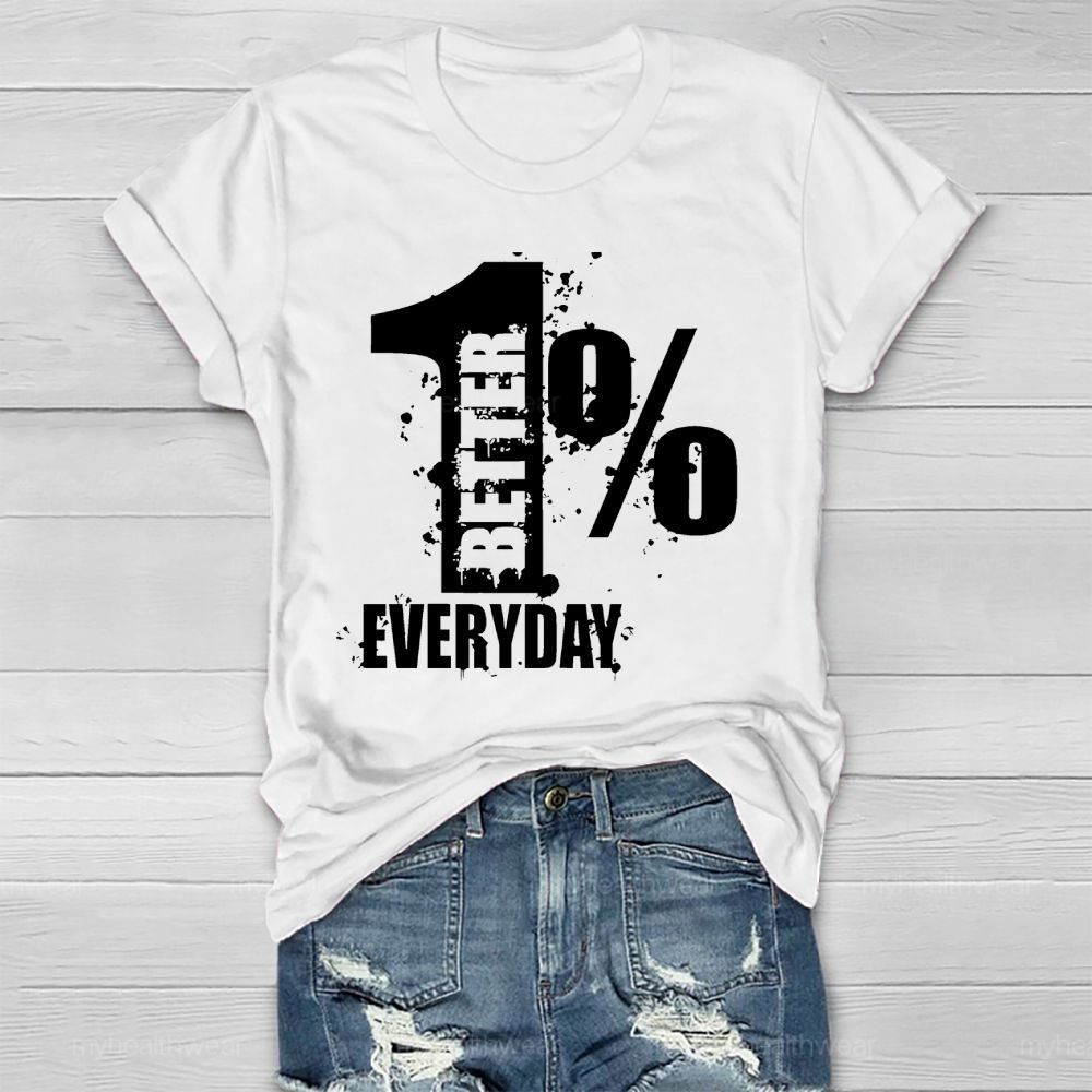 1% Percent Better Everyday Healthwear T-shirt