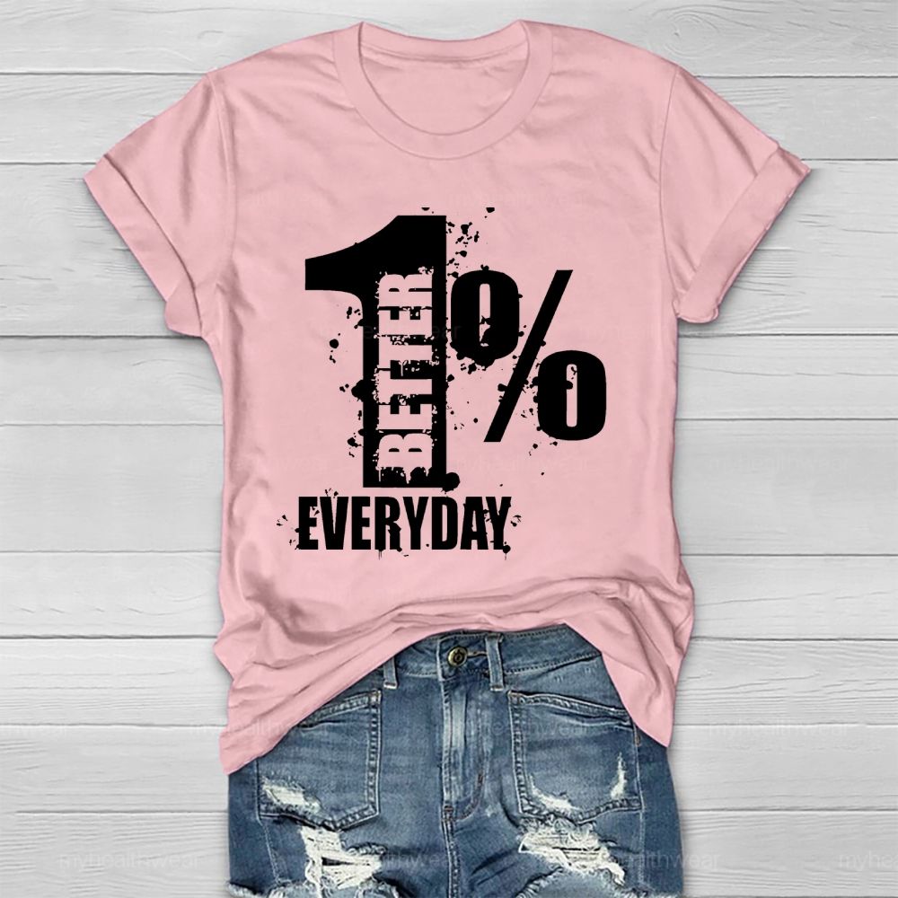1% Percent Better Everyday Healthwear T-shirt