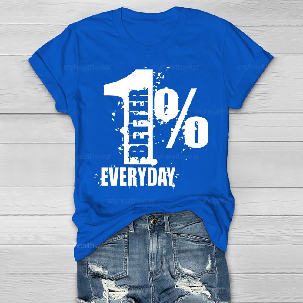 1% Percent Better Everyday Healthwear T-shirt