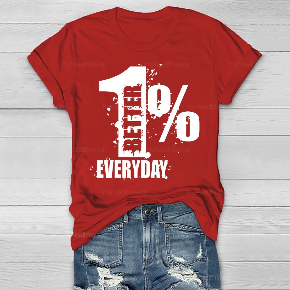 1% Percent Better Everyday Healthwear T-shirt