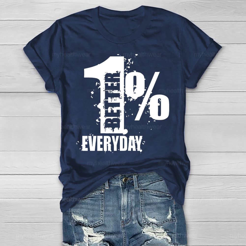 1% Percent Better Everyday Healthwear T-shirt