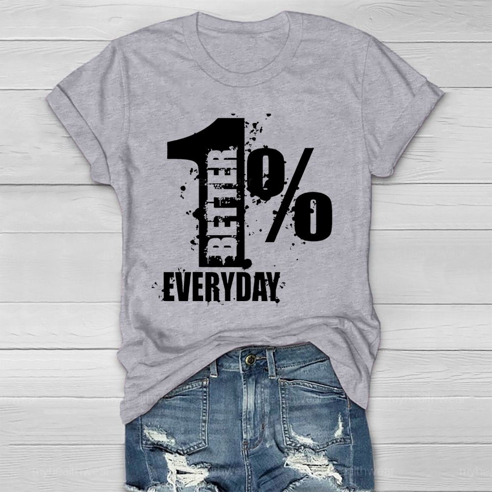 1% Percent Better Everyday Healthwear T-shirt