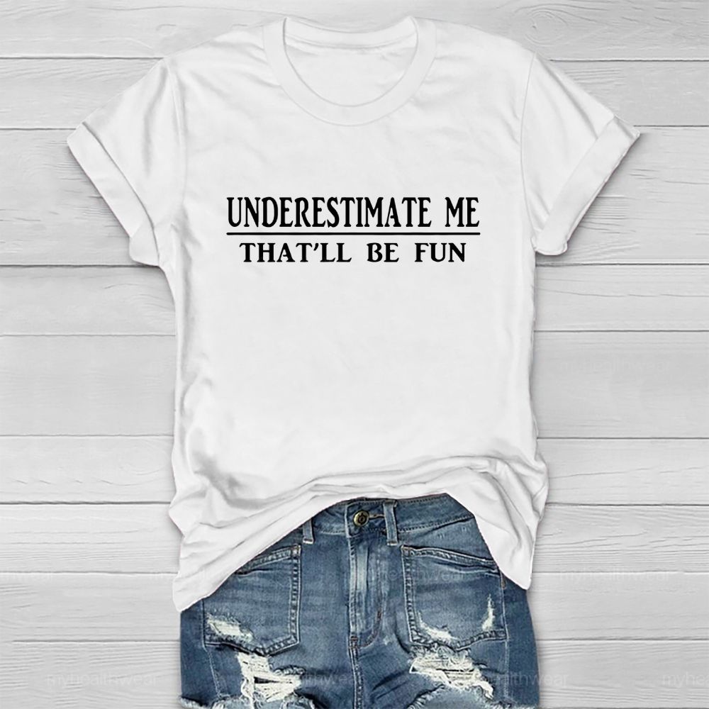 Underestimate Me That'll Be Fun Healthwear T-shirt
