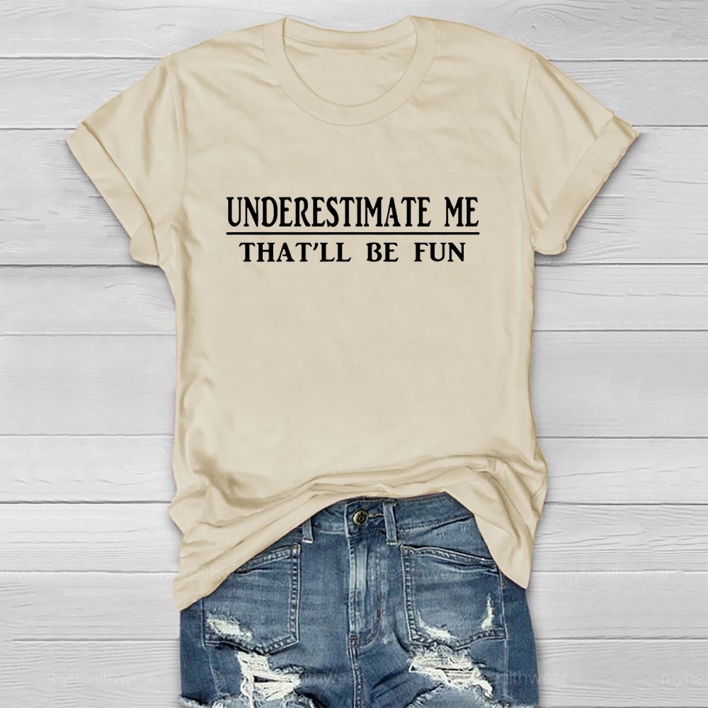 Underestimate Me That'll Be Fun Healthwear T-shirt