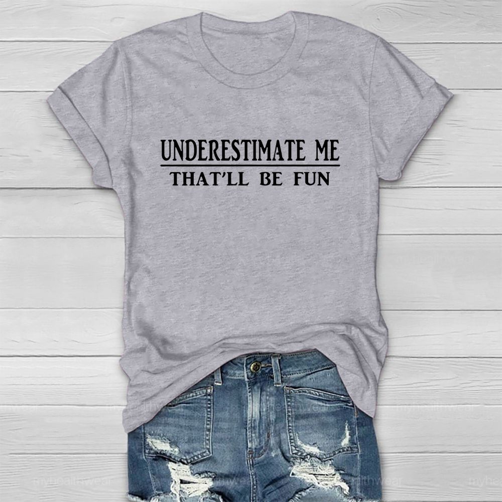 Underestimate Me That'll Be Fun Healthwear T-shirt