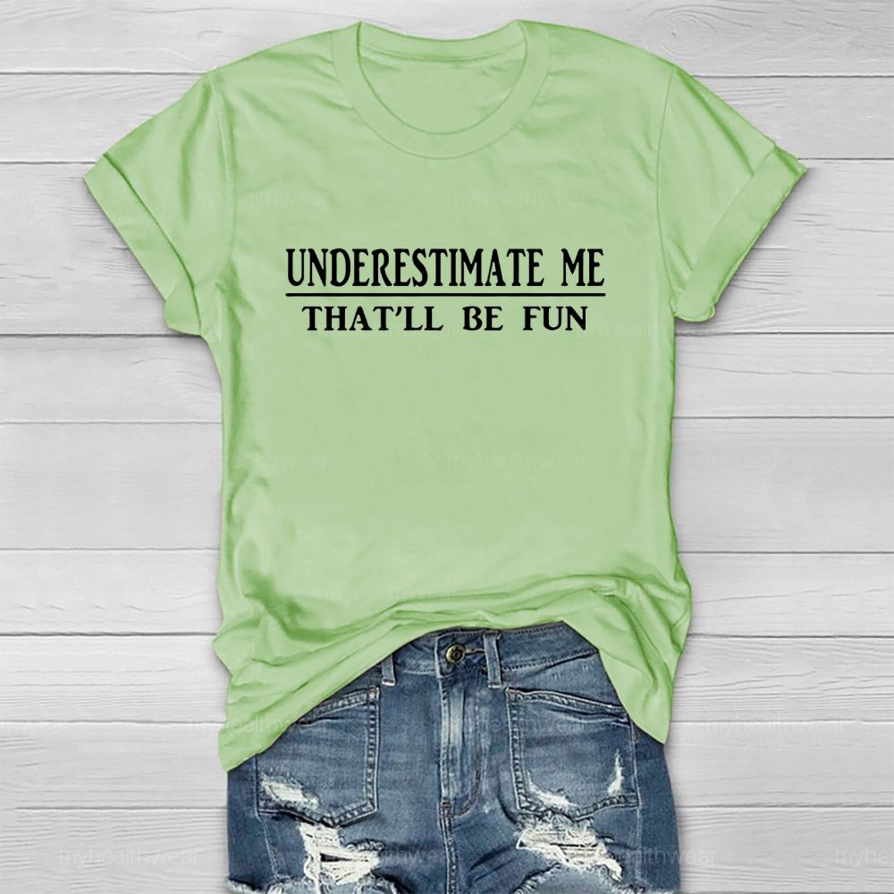 Underestimate Me That'll Be Fun Healthwear T-shirt