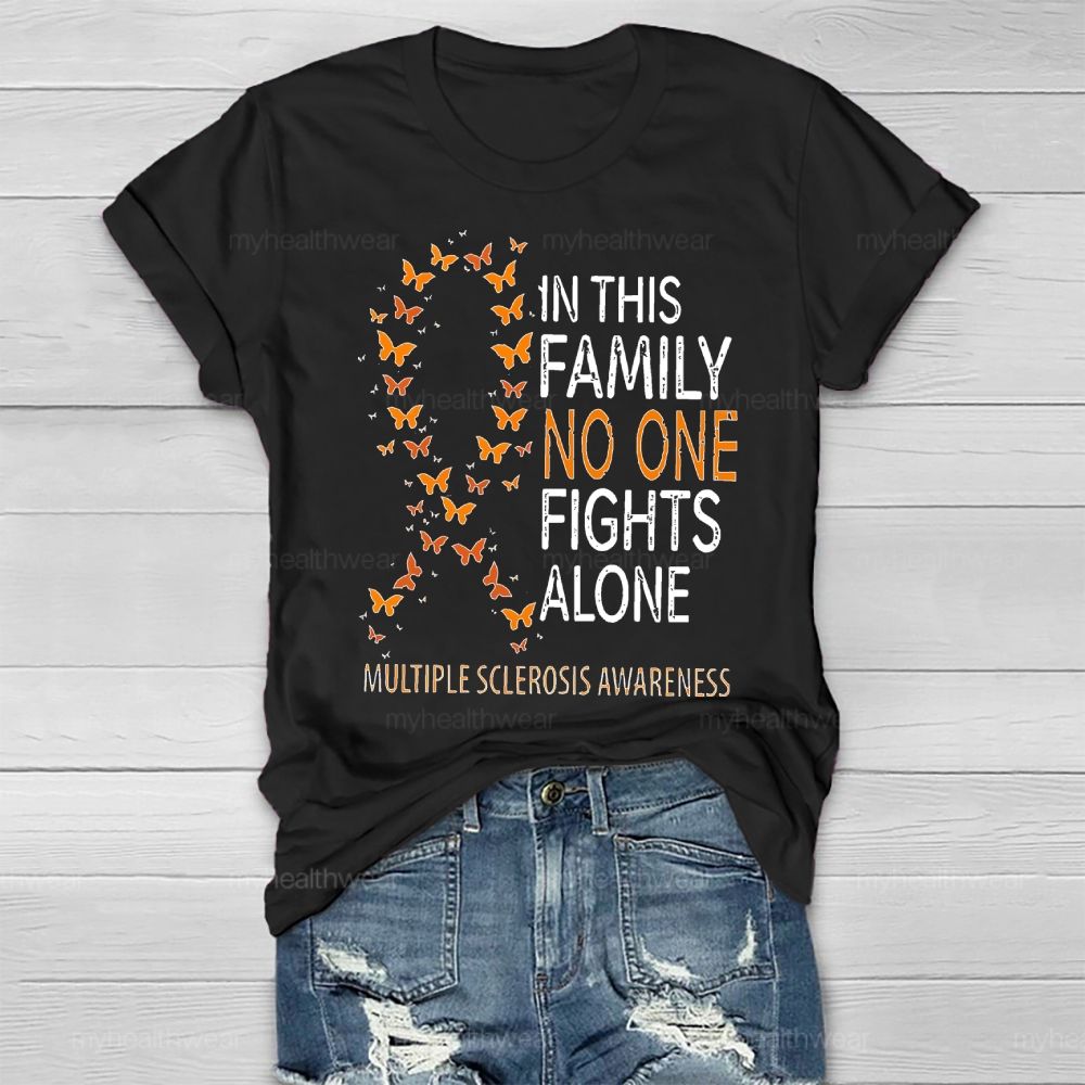 In This Family No One Fights Alone Multiple Sclerosis Healthwear T-shirt