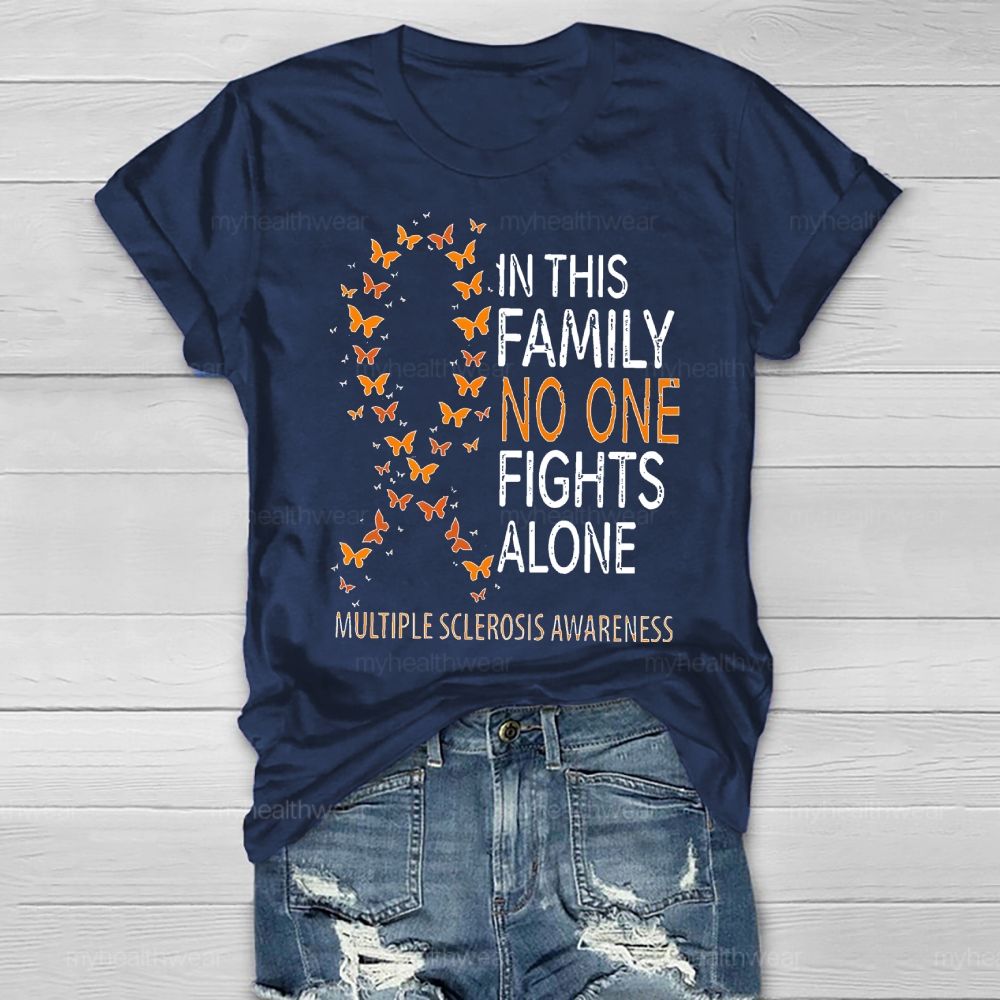 In This Family No One Fights Alone Multiple Sclerosis Healthwear T-shirt