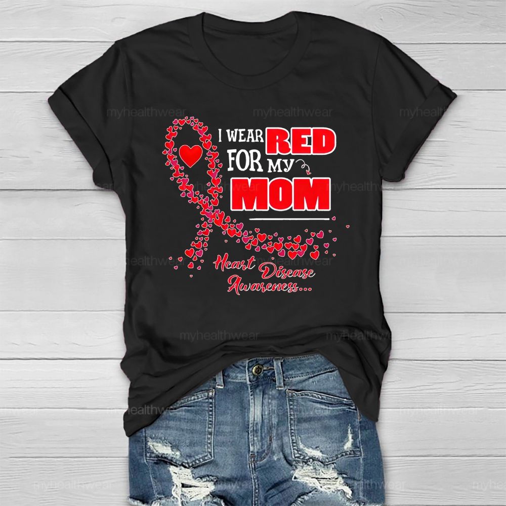 Personalized I Wear Red For My Mom Heart Disease Awareness Healthwear T-shirt