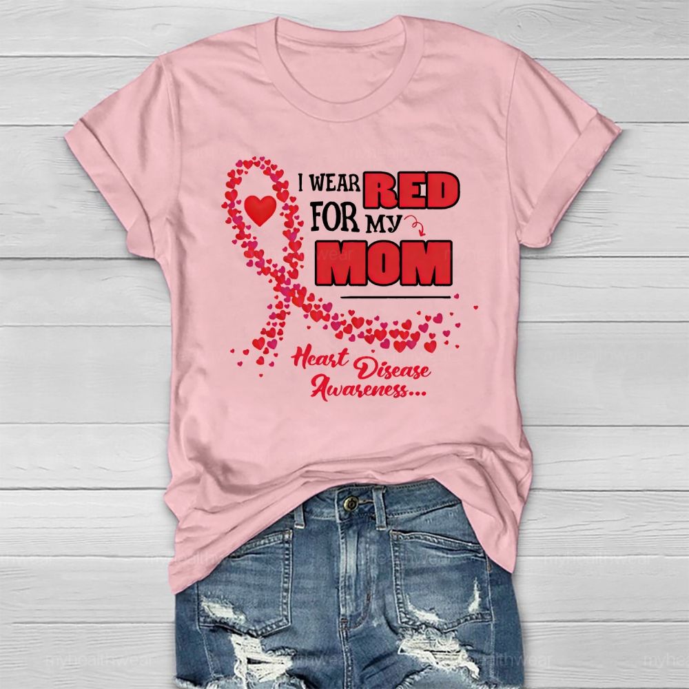 Personalized I Wear Red For My Mom Heart Disease Awareness Healthwear T-shirt