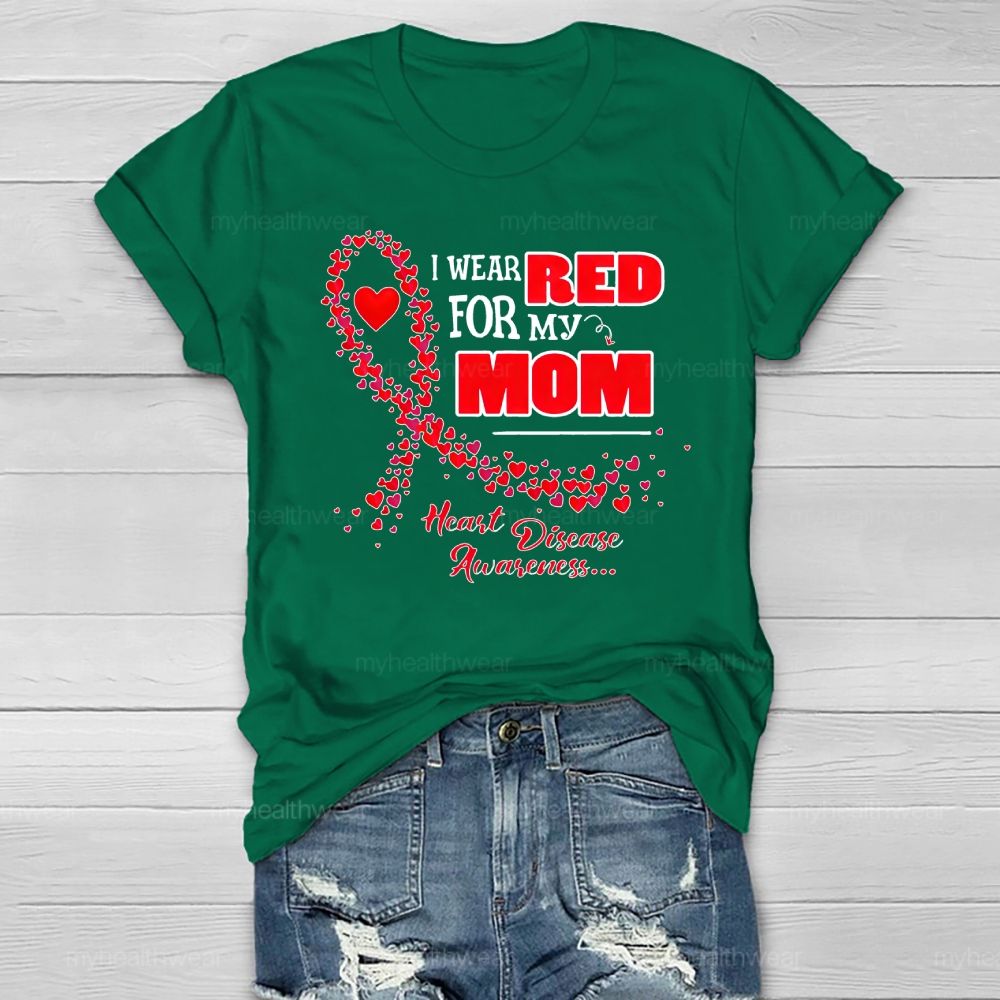 Personalized I Wear Red For My Mom Heart Disease Awareness Healthwear T-shirt
