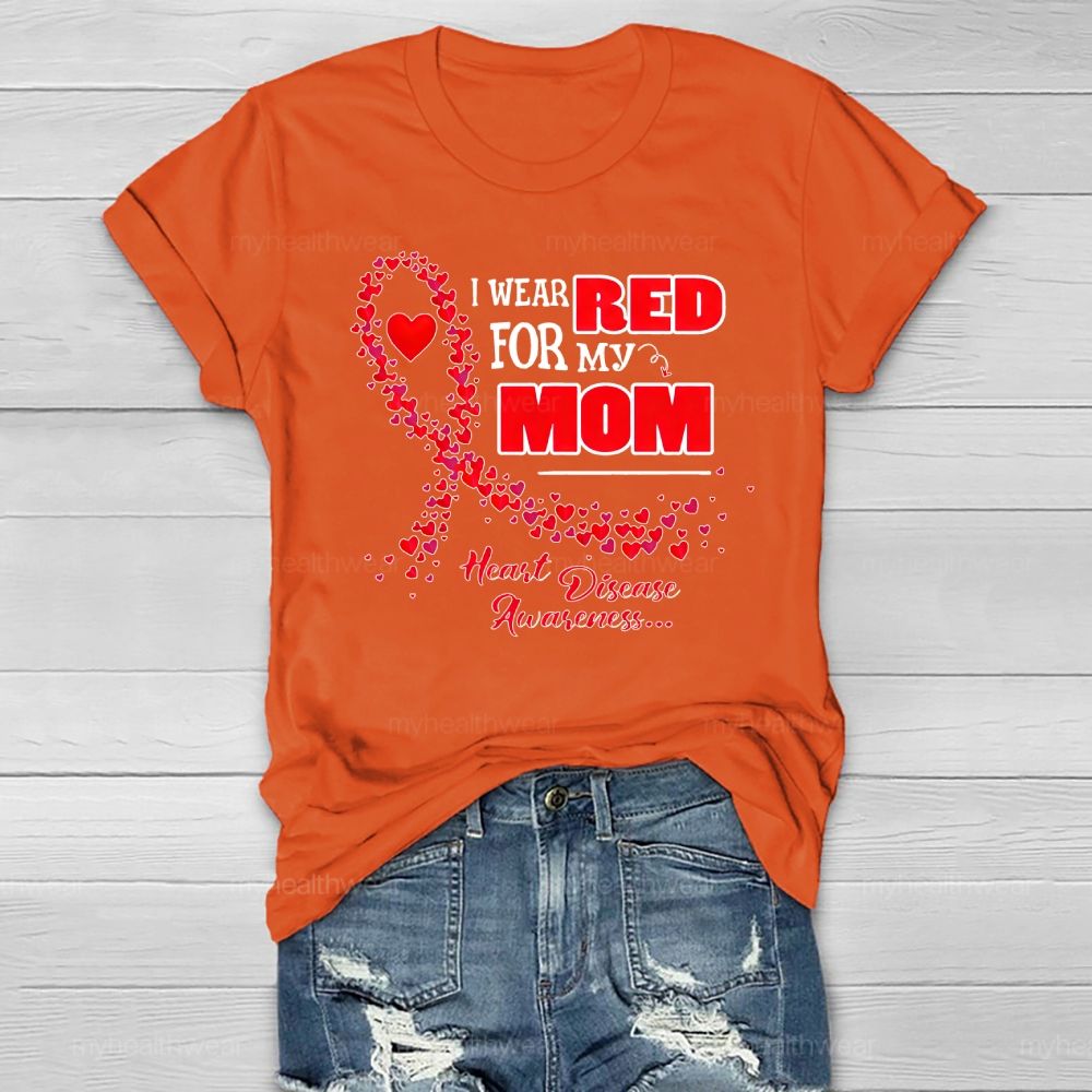 Personalized I Wear Red For My Mom Heart Disease Awareness Healthwear T-shirt