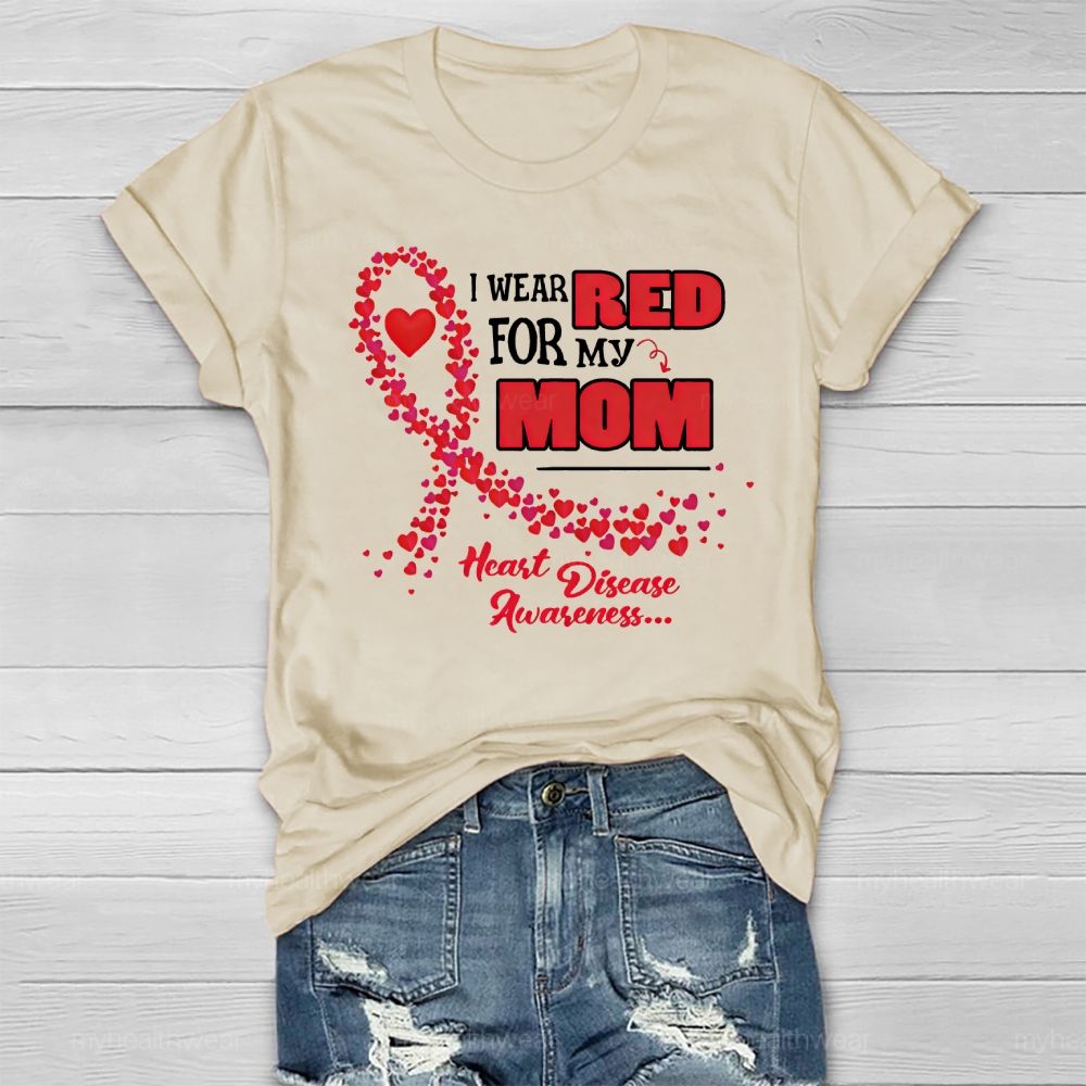 Personalized I Wear Red For My Mom Heart Disease Awareness Healthwear T-shirt
