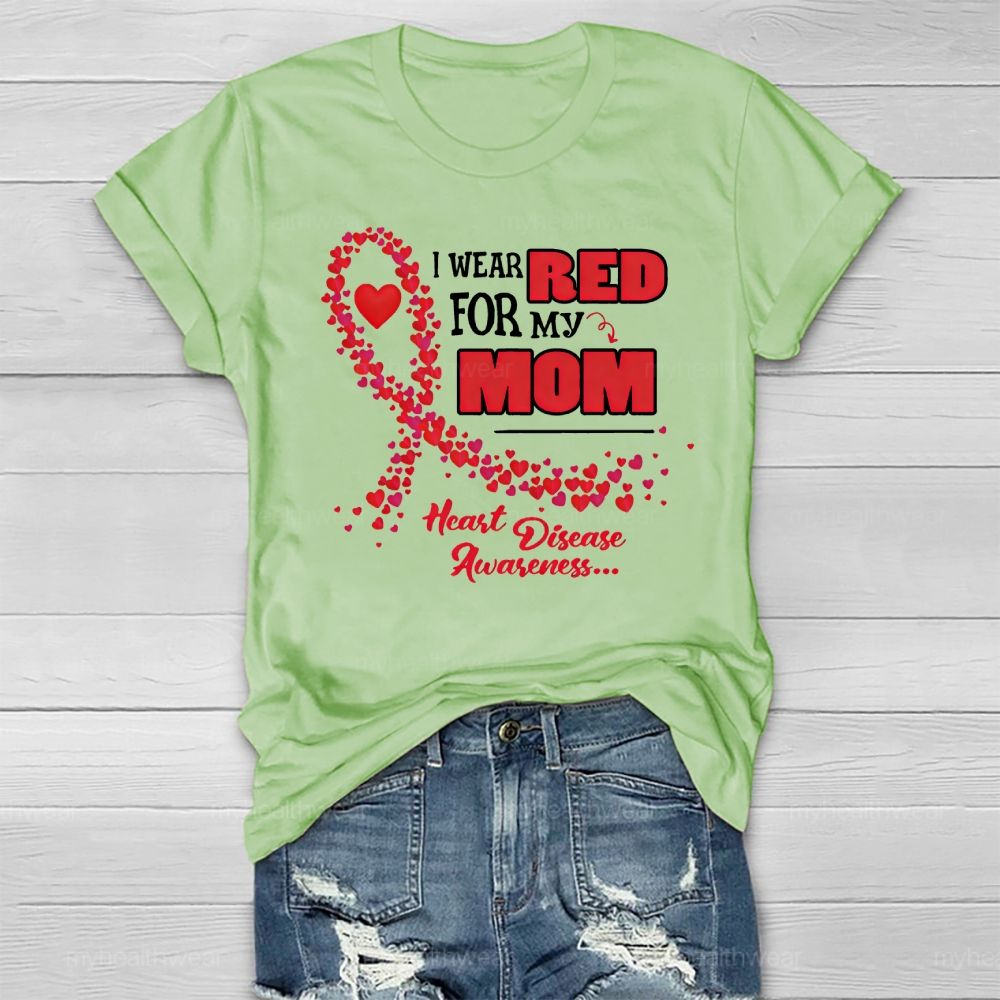 Personalized I Wear Red For My Mom Heart Disease Awareness Healthwear T-shirt