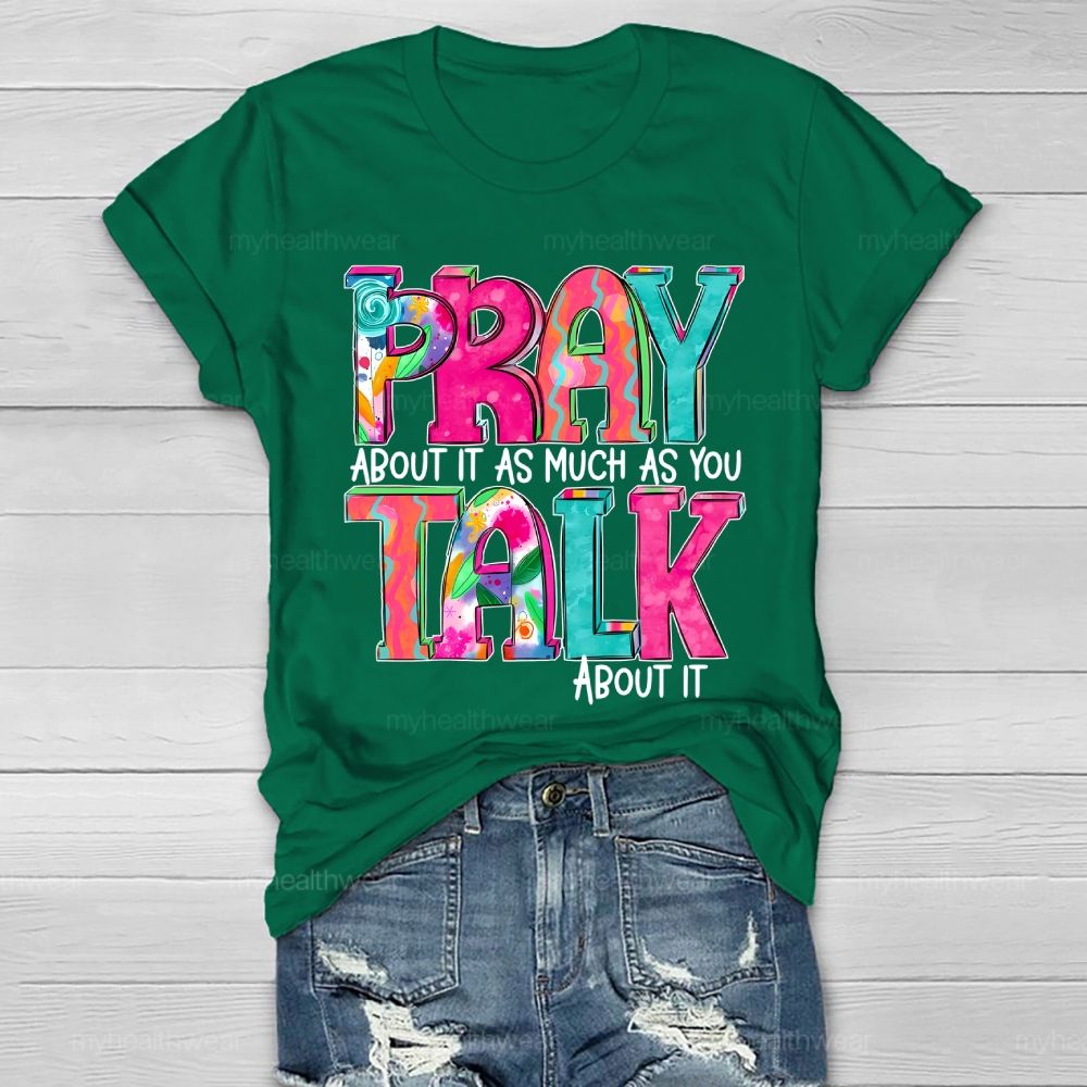 Pray About It As Much As You Think About It Healthwear T-shirt
