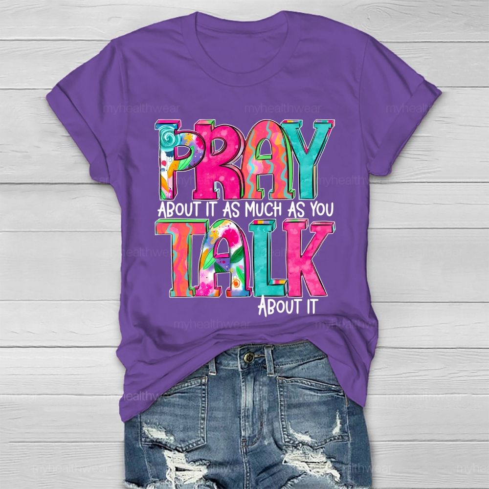 Pray About It As Much As You Think About It Healthwear T-shirt
