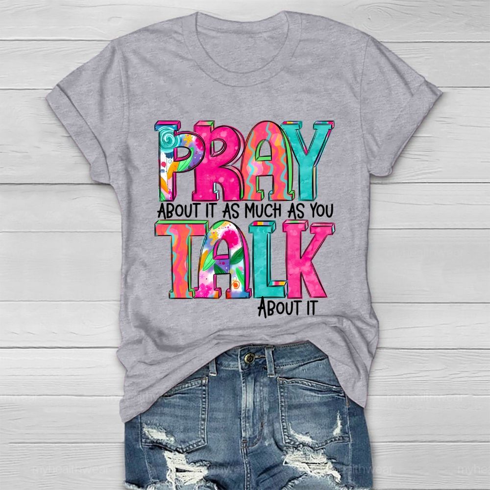Pray About It As Much As You Think About It Healthwear T-shirt
