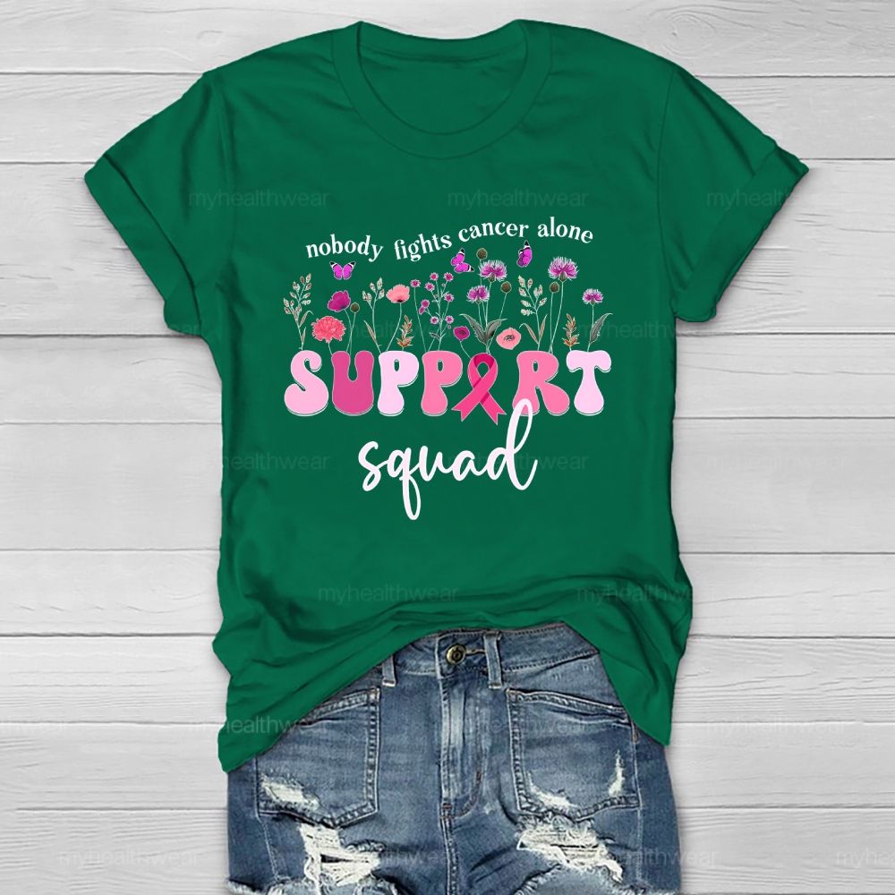 Nobody Fights Cancer  Alone  Support Squad Healthwear T-shirt