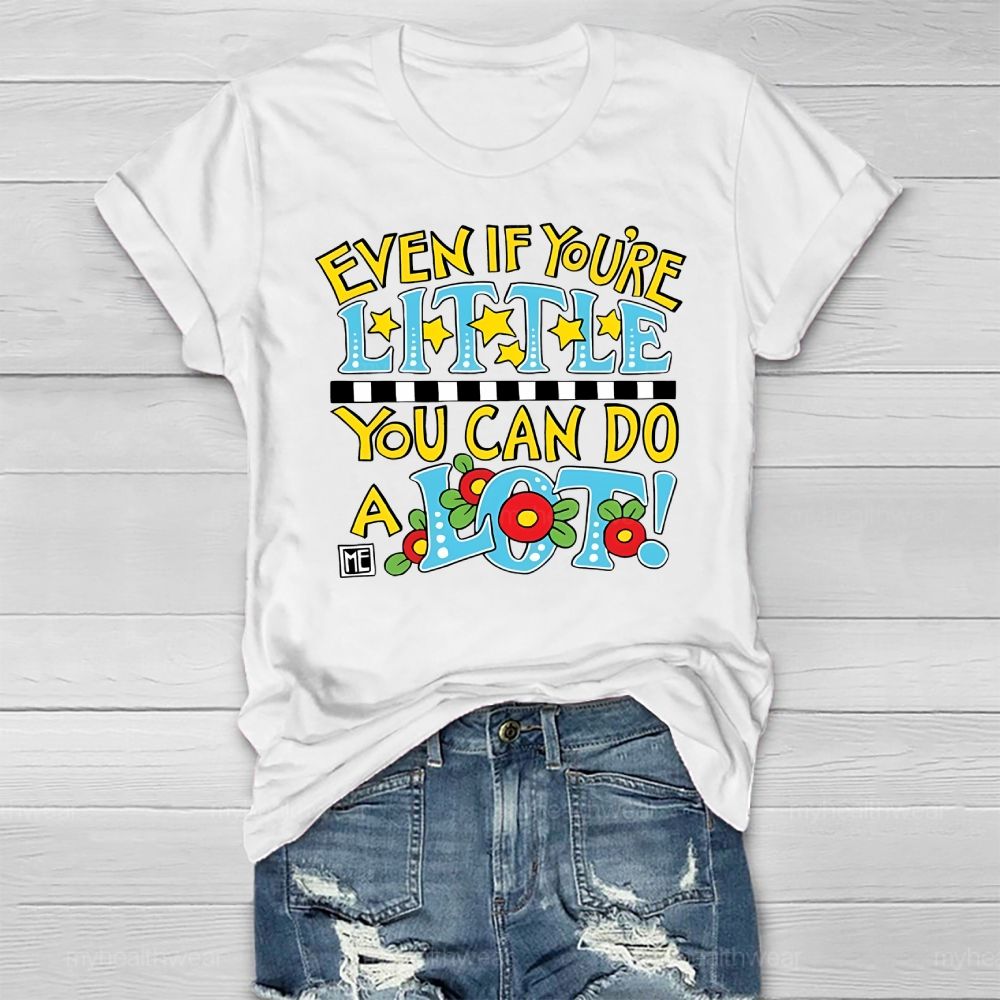 Even If You're Little You Can Do A Lot  Healthwear T-shirt