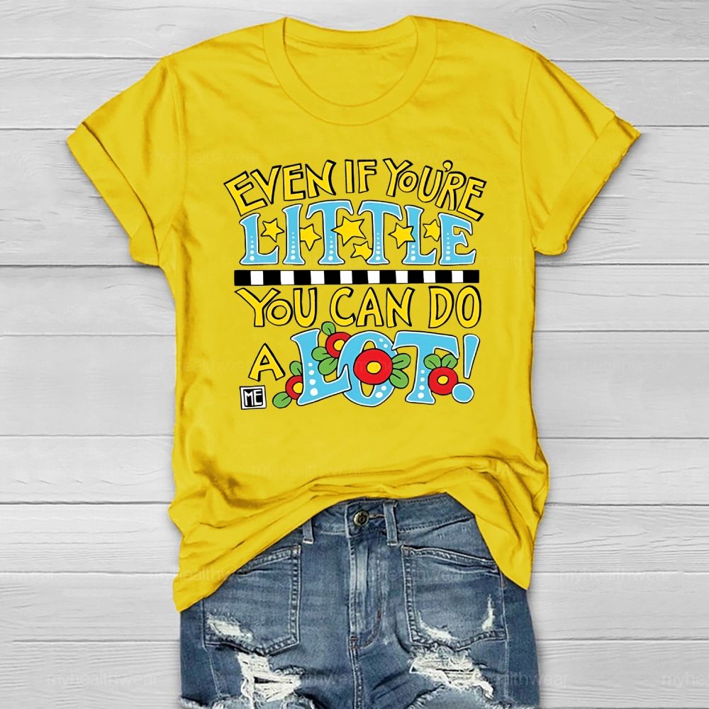 Even If You're Little You Can Do A Lot  Healthwear T-shirt