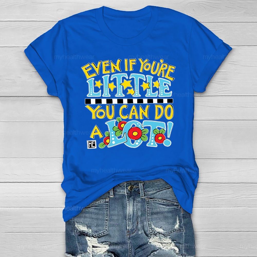 Even If You're Little You Can Do A Lot  Healthwear T-shirt