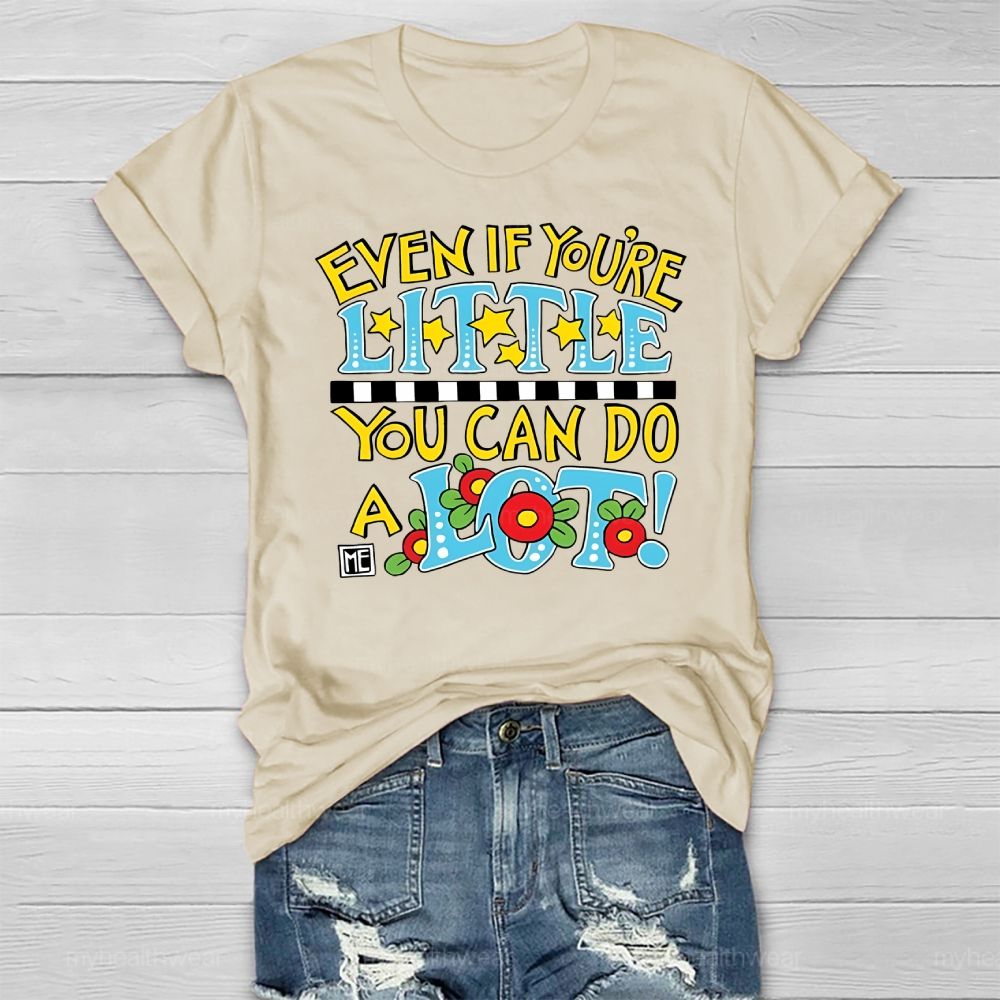 Even If You're Little You Can Do A Lot  Healthwear T-shirt
