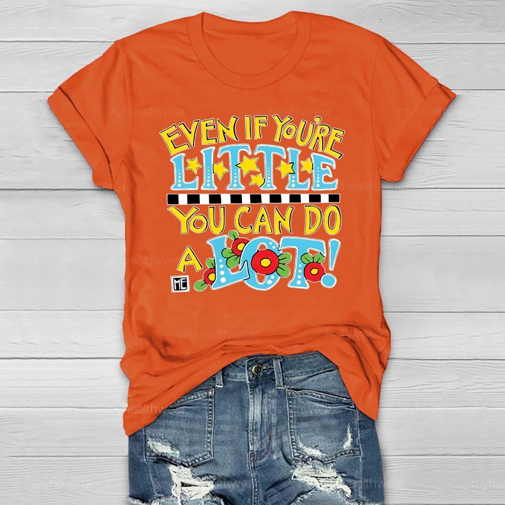 Even If You're Little You Can Do A Lot  Healthwear T-shirt
