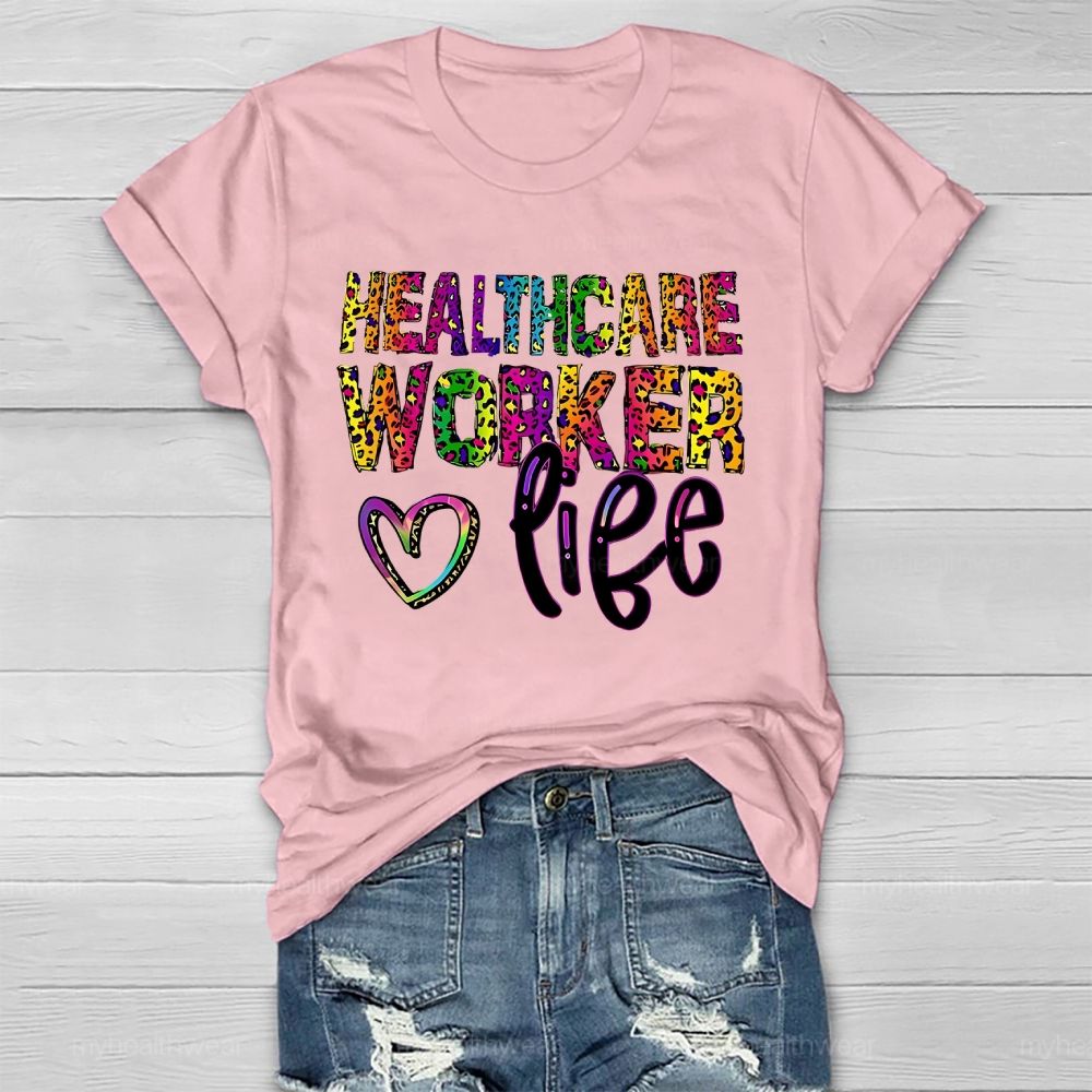 Healthcare Worker Life  Healthwear T-shirt