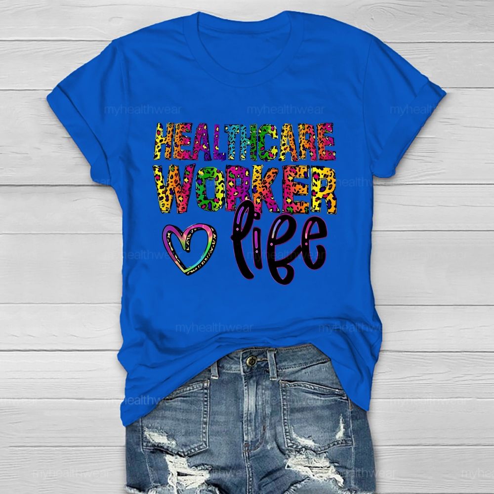 Healthcare Worker Life  Healthwear T-shirt