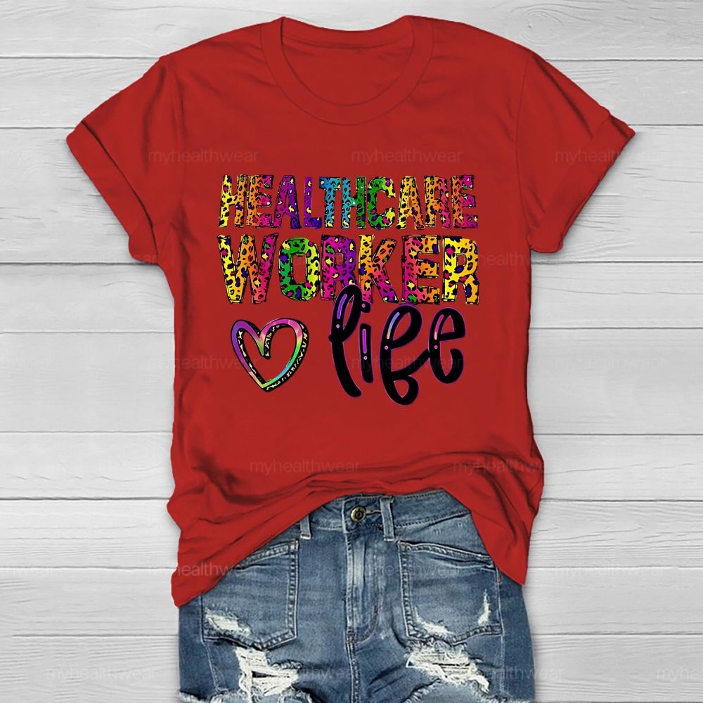 Healthcare Worker Life  Healthwear T-shirt