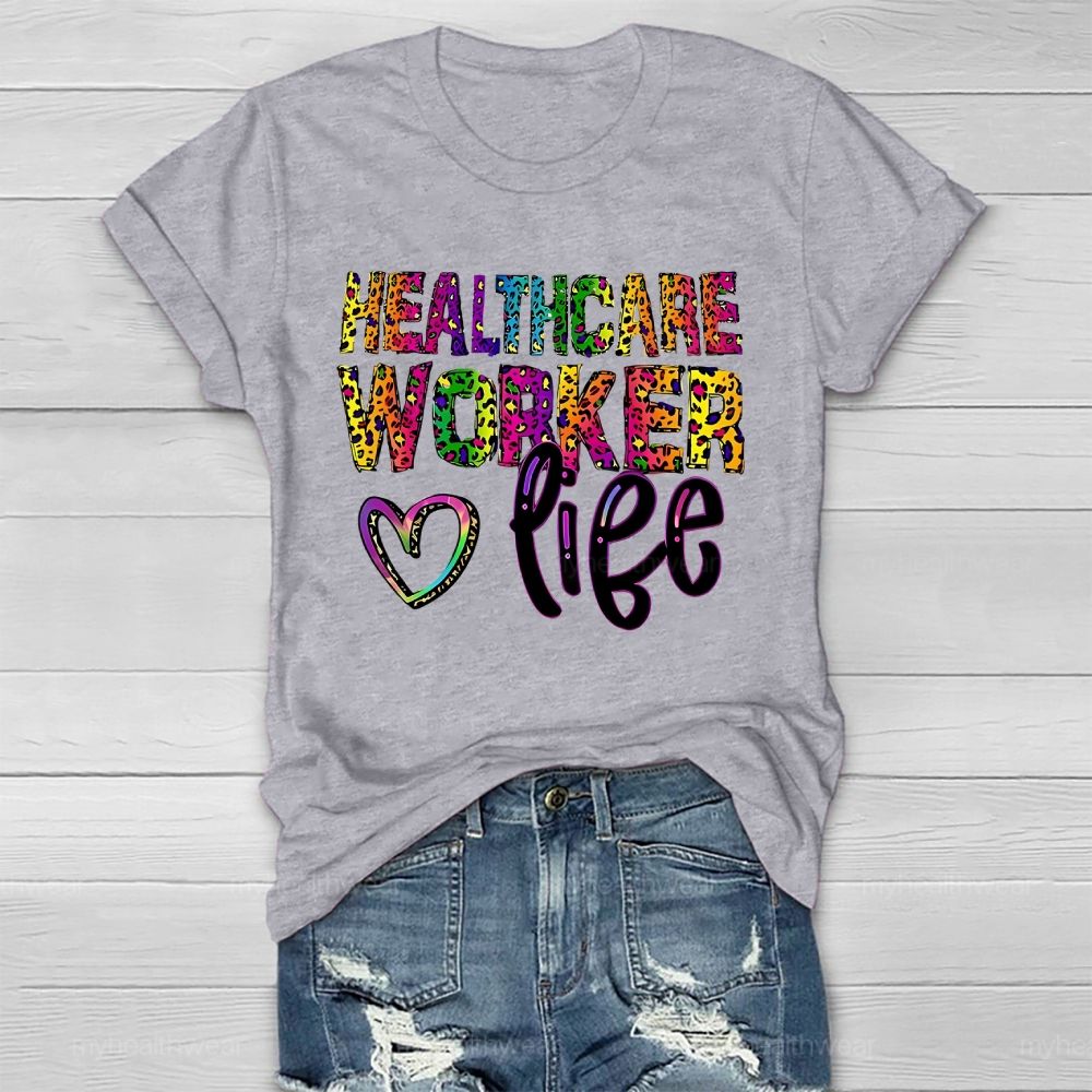 Healthcare Worker Life  Healthwear T-shirt