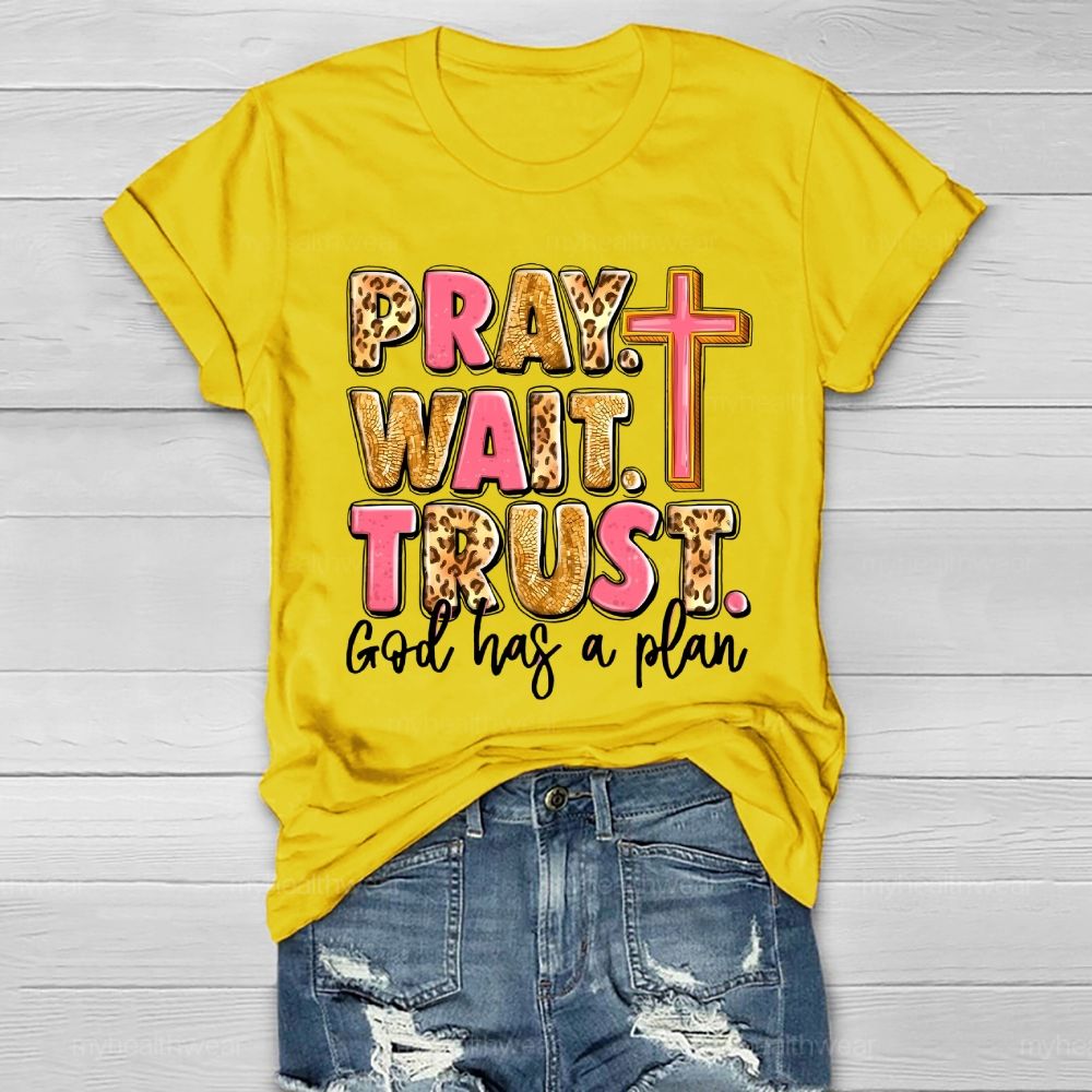 Pray Wait Trust God Has A Plan Healthwear T-shirt