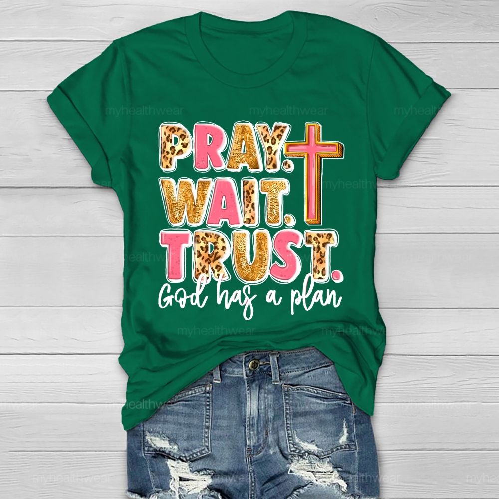Pray Wait Trust God Has A Plan Healthwear T-shirt