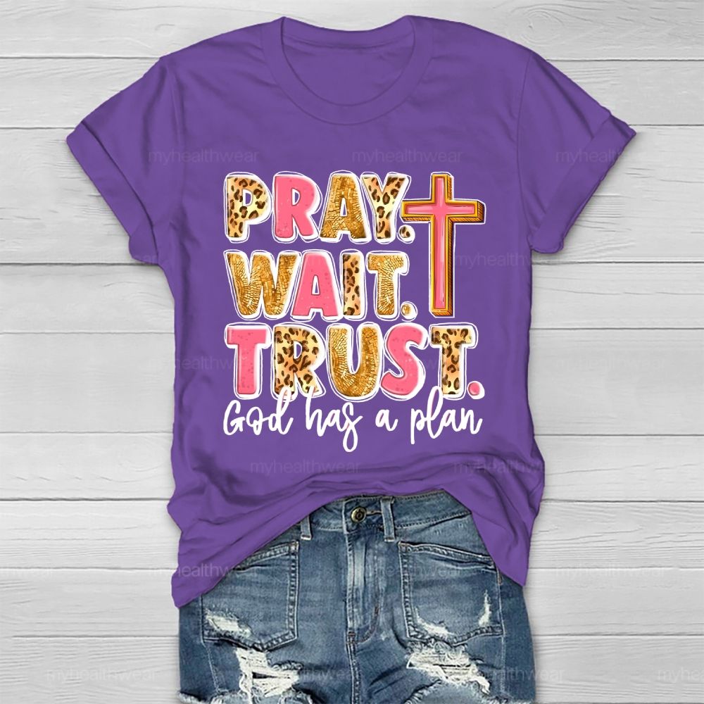 Pray Wait Trust God Has A Plan Healthwear T-shirt