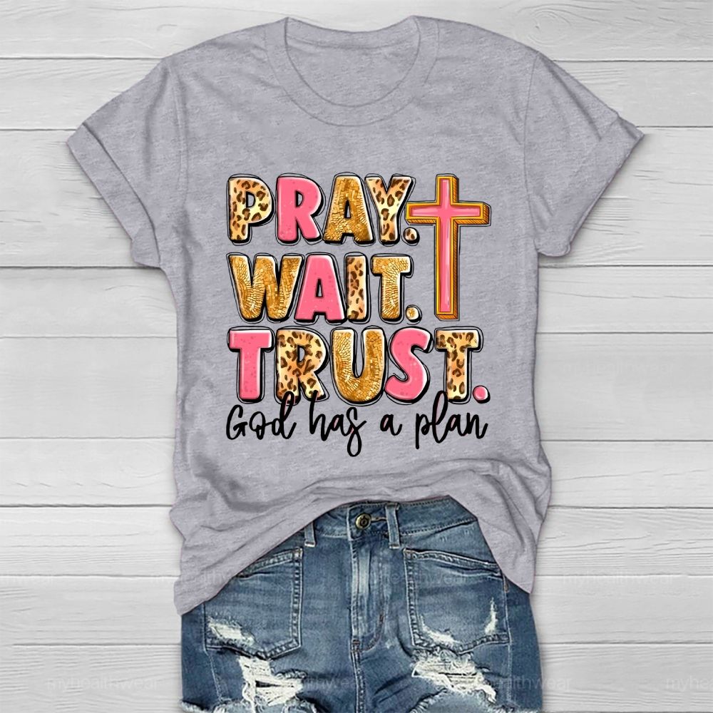 Pray Wait Trust God Has A Plan Healthwear T-shirt