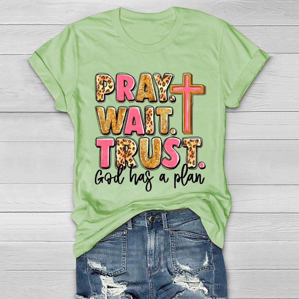 Pray Wait Trust God Has A Plan Healthwear T-shirt