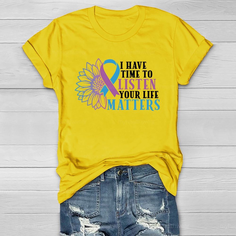 I Have Time To Listen Your Life Matters  Healthwear T-shirt