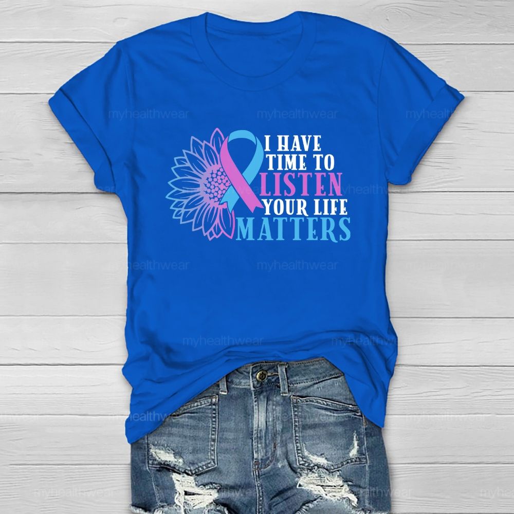I Have Time To Listen Your Life Matters  Healthwear T-shirt