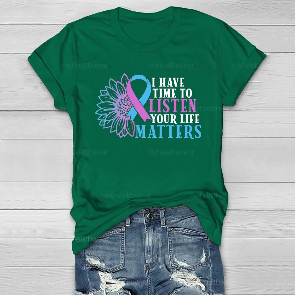 I Have Time To Listen Your Life Matters  Healthwear T-shirt