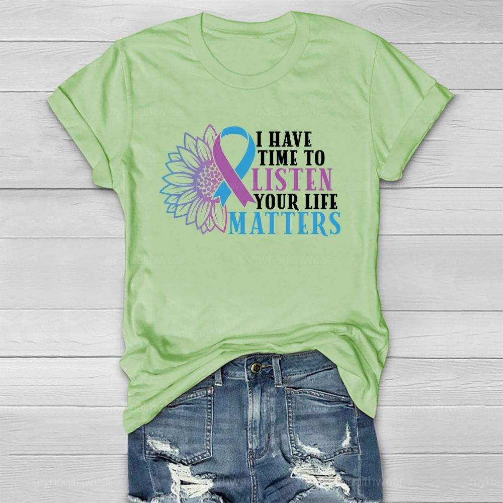I Have Time To Listen Your Life Matters  Healthwear T-shirt
