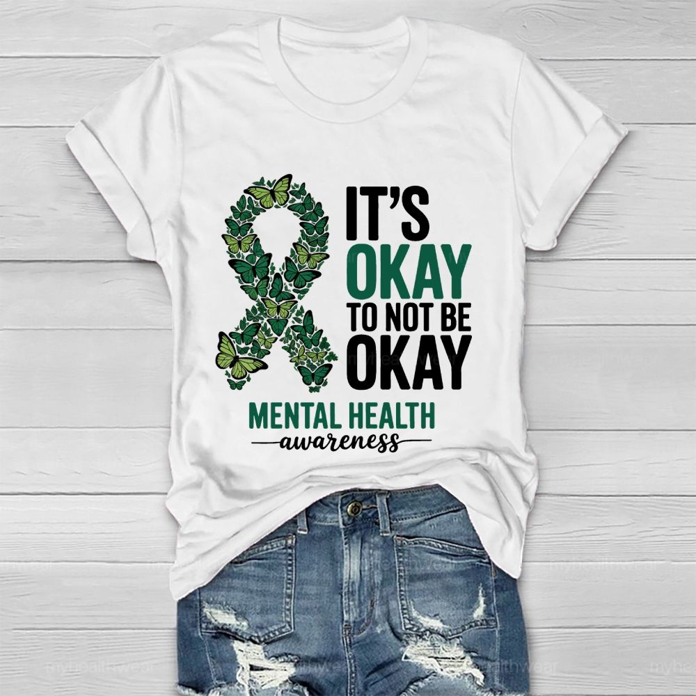 Its Okay To Not Be Okay  Mental Health Awareness Healthwear T-shirt