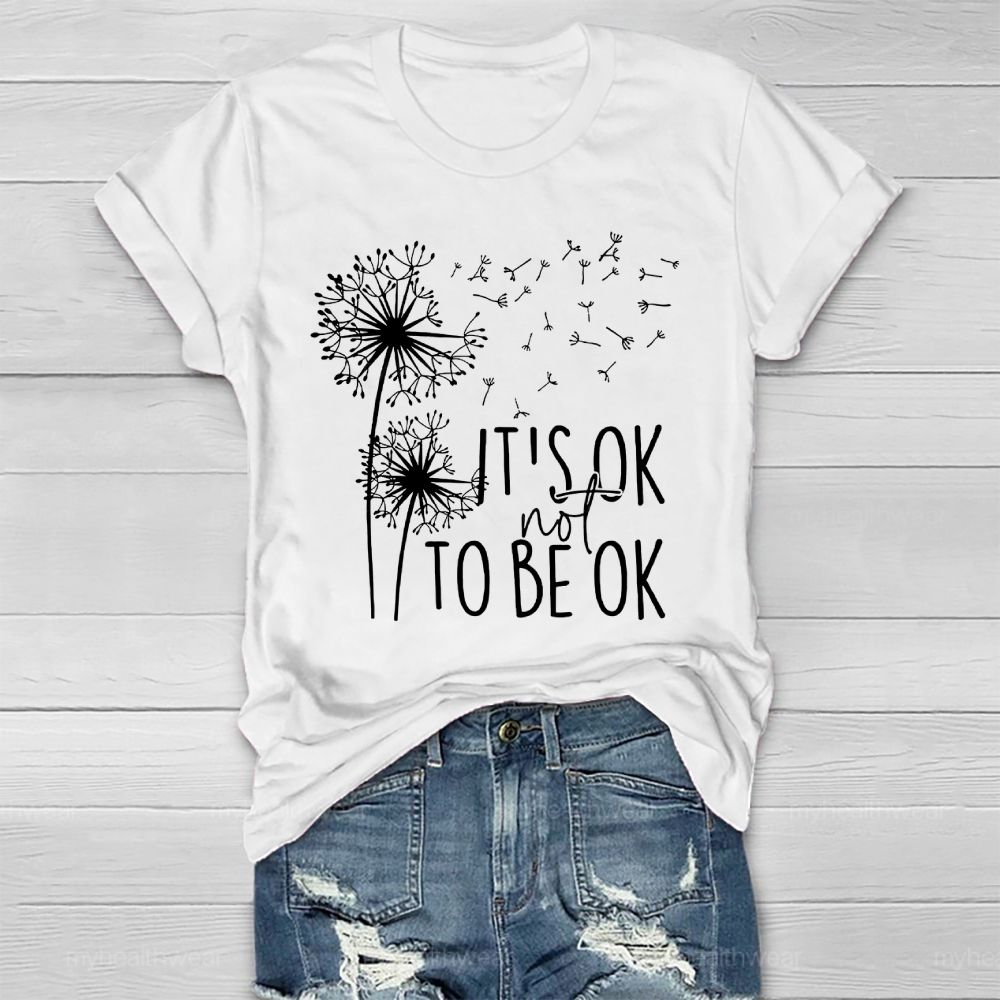 It's Ok Not To Be Ok Dandelion Healthwear T-shirt