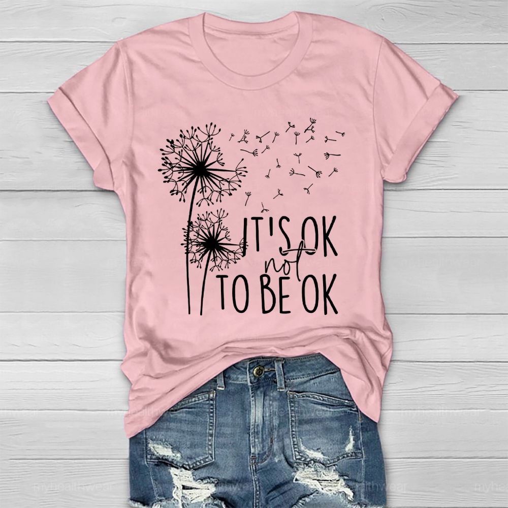 It's Ok Not To Be Ok Dandelion Healthwear T-shirt
