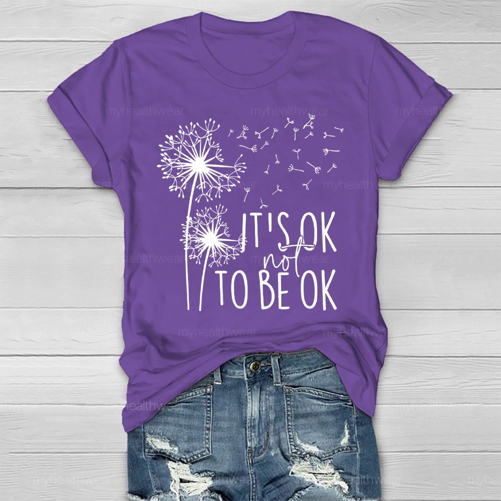 It's Ok Not To Be Ok Dandelion Healthwear T-shirt
