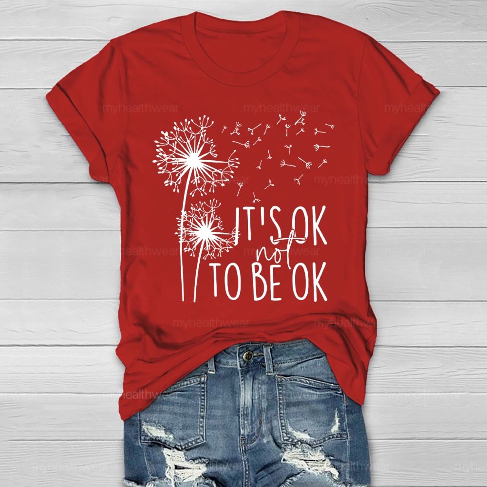 It's Ok Not To Be Ok Dandelion Healthwear T-shirt