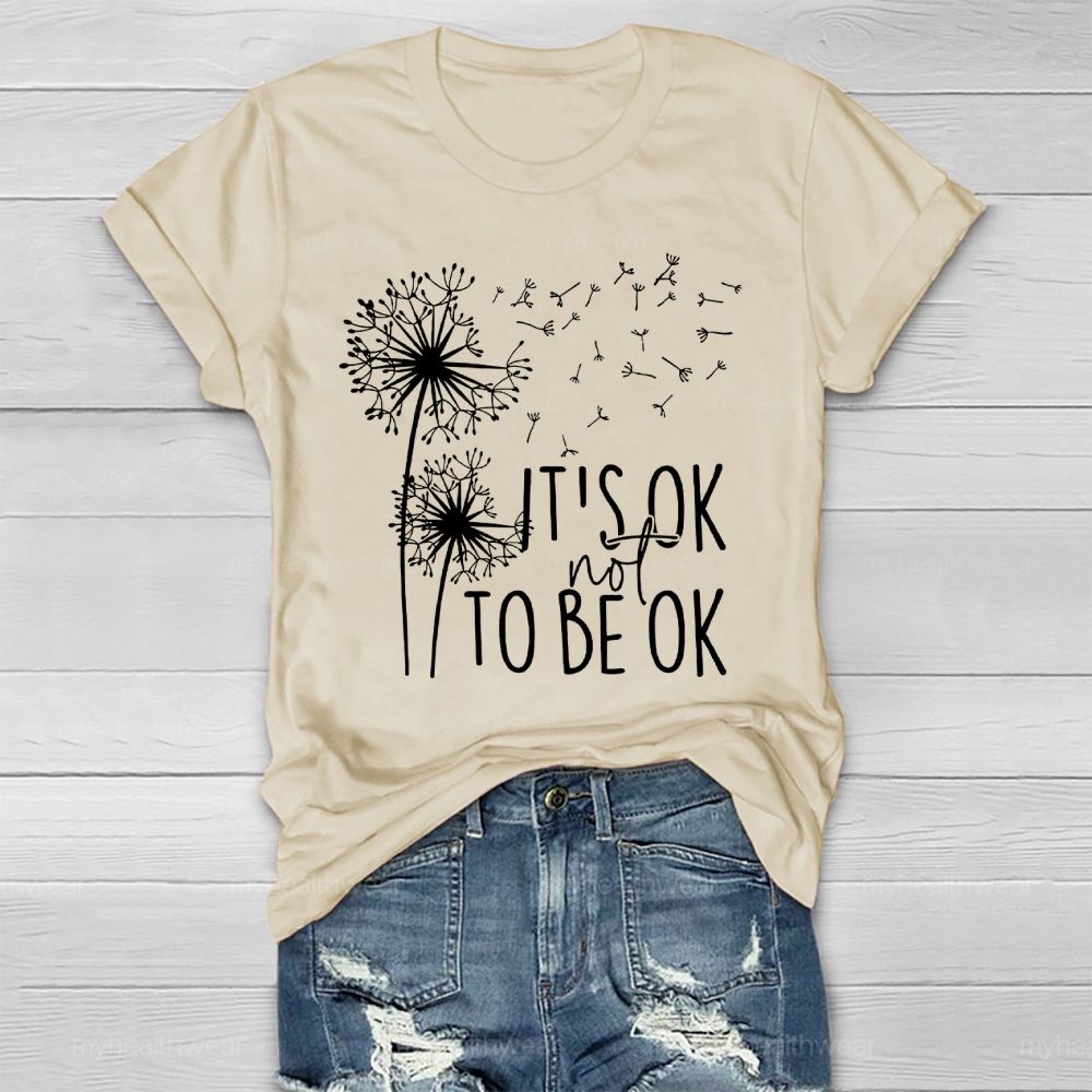 It's Ok Not To Be Ok Dandelion Healthwear T-shirt